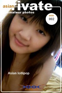 Private xxx-asia. Amateur photos. Set a002 Asian lollipop