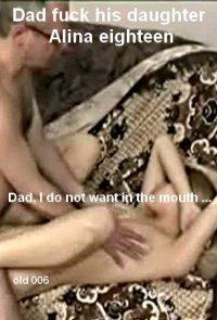 Russian incest - Dad fuck his daughter Alina eighteen.